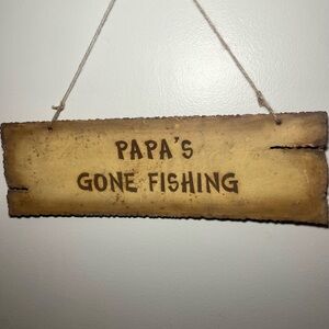Rustic PAPA'S GONE FISHING Metal Sign Cutout 14 1/2 " x 4 1/2” ……..(#21)